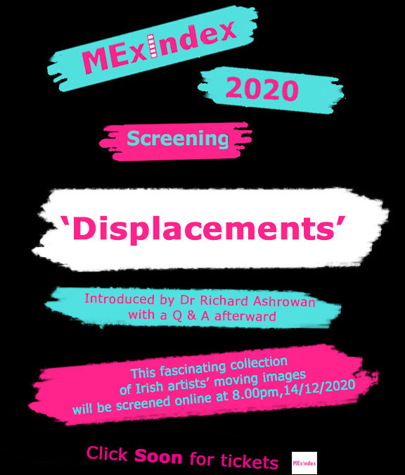 Catch ‘Lucia Joyce: FULL CAPACITY’ at Waterford Film Festival & MexIndex “Displacements” curated by Richard Ashrowan